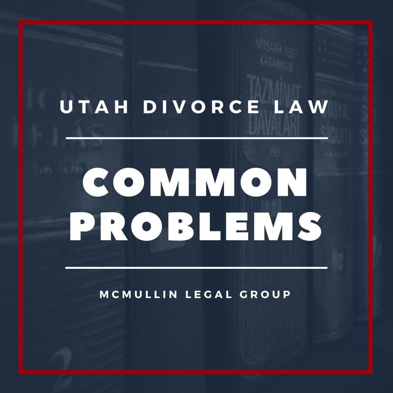 Utah Divorce Law – Common Problems
